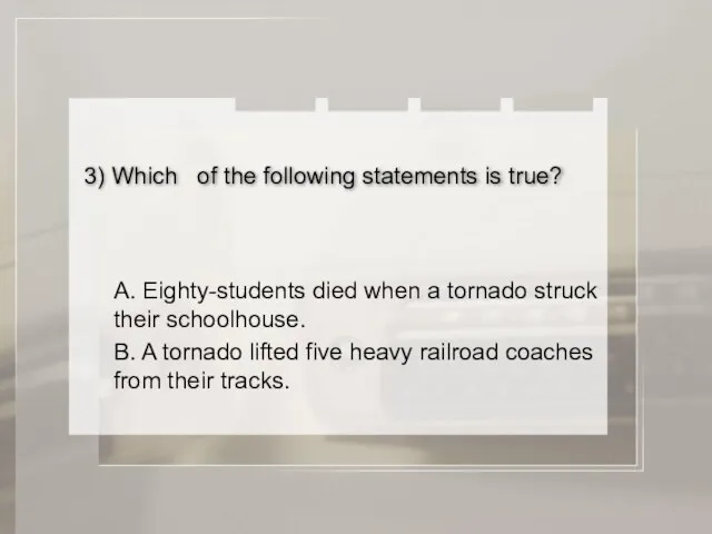 3) Which of the following statements is true? A. Eighty-students died when