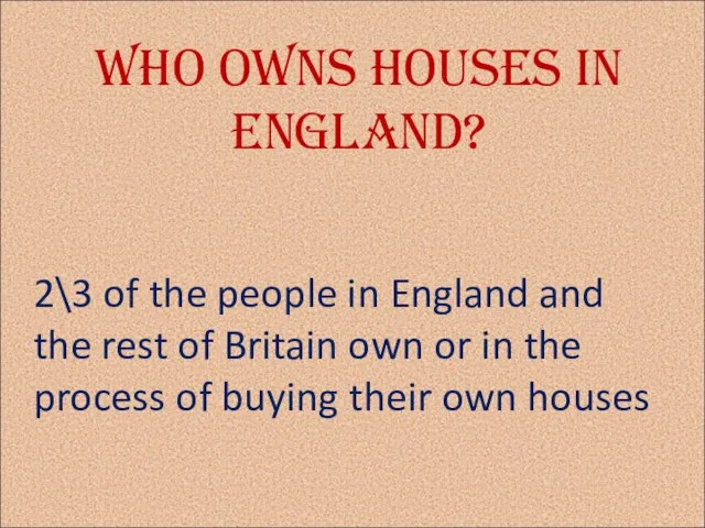 Who owns houses in England? 2\3 of the people in England and