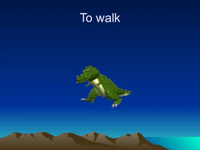 To walk