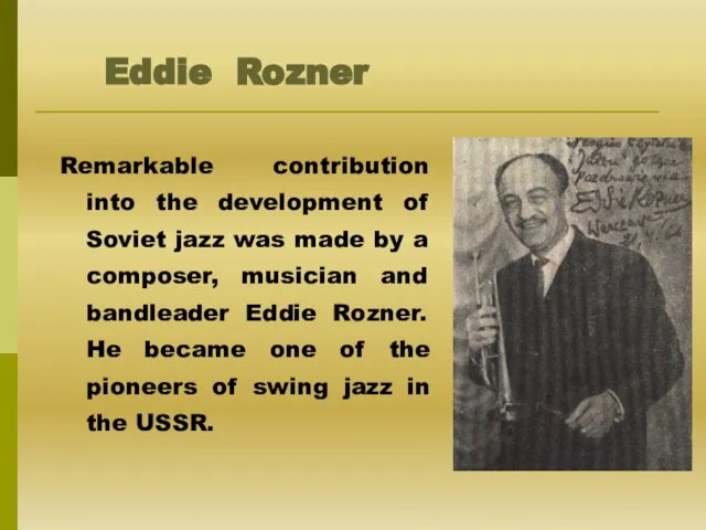 Eddie Rozner Remarkable contribution into the development of Soviet jazz was made