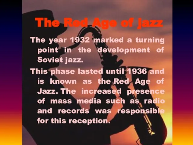 The Red Age of jazz The year 1932 marked a turning point