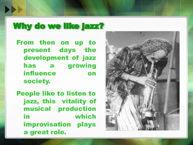 Why do we like jazz? From then on up to present days