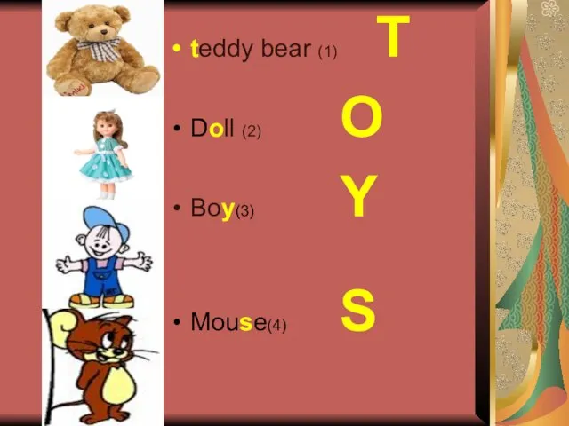 teddy bear (1) T Doll (2) O Boy(3) Y Mouse(4) S