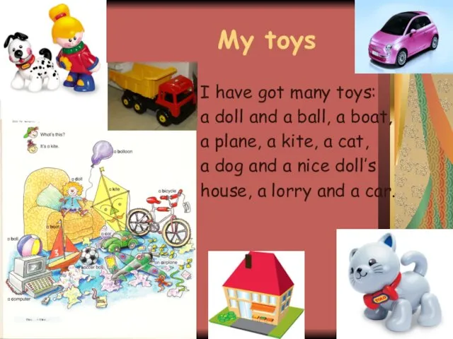 My toys I have got many toys: a doll and a ball,