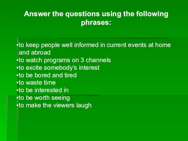 Answer the questions using the following phrases: to keep people well informed