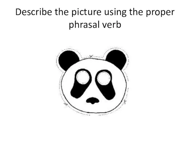 Describe the picture using the proper phrasal verb