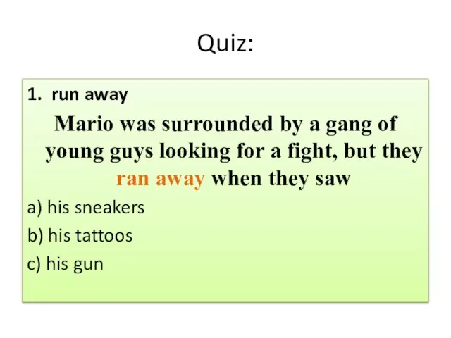 Quiz: 1. run away Mario was surrounded by a gang of young