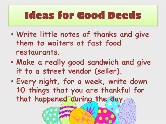 Ideas for Good Deeds Write little notes of thanks and give them
