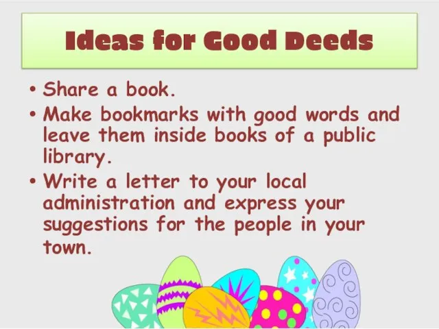Ideas for Good Deeds Share a book. Make bookmarks with good words
