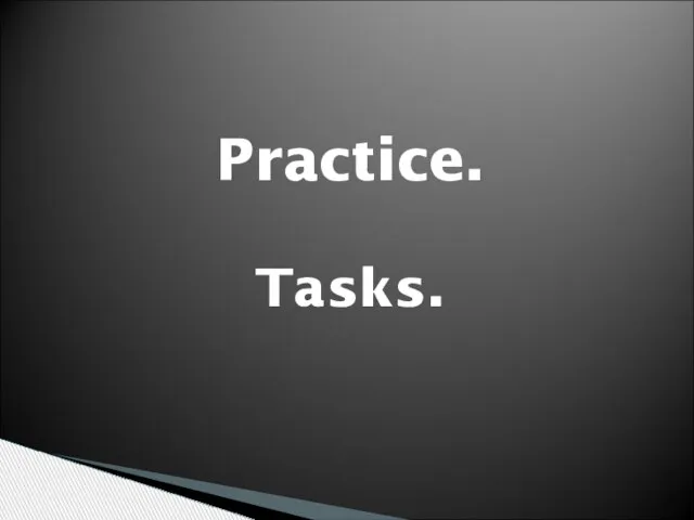 Practice. Tasks.