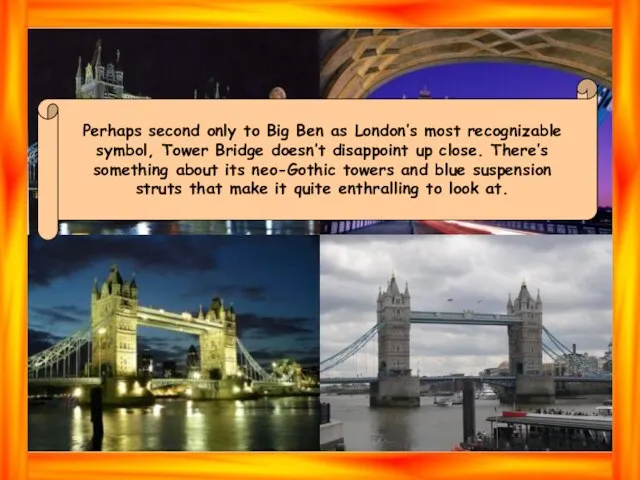 Perhaps second only to Big Ben as London’s most recognizable symbol, Tower