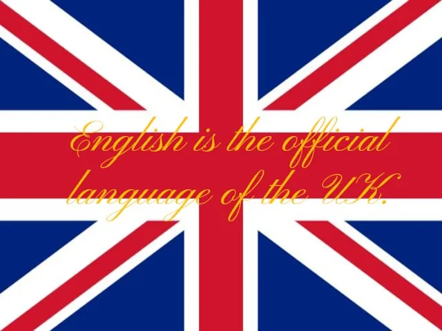 English is the official language of the UK.