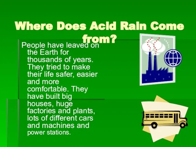 Where Does Acid Rain Come from? People have leaved on the Earth