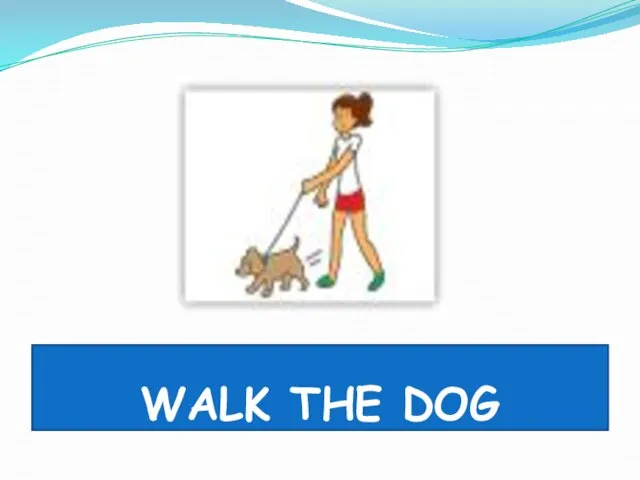 WALK THE DOG