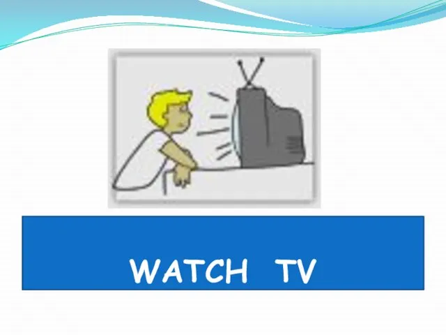 WATCH TV