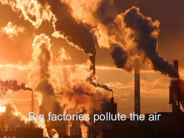 Big factories pollute the air