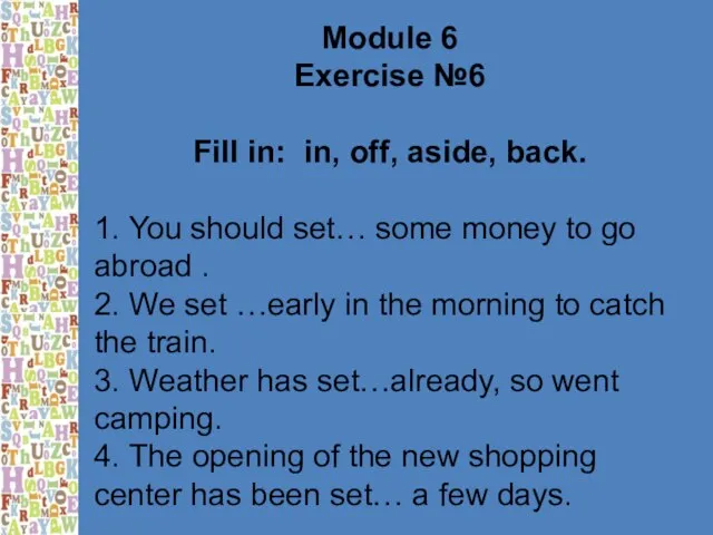 Module 6 Exercise №6 Fill in: in, off, aside, back. 1. You