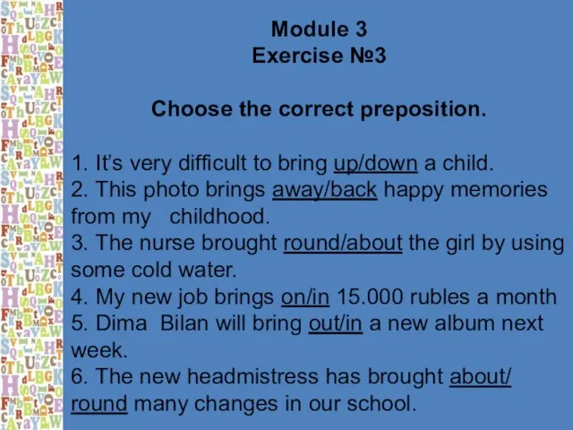 Module 3 Exercise №3 Choose the correct preposition. 1. It’s very difficult