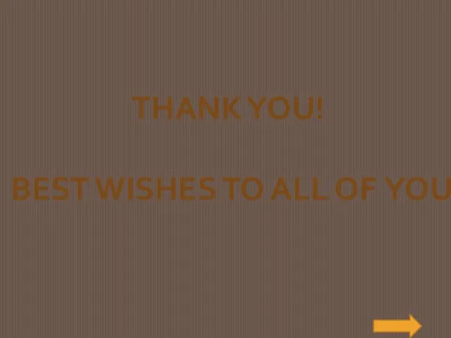 THANK YOU! BEST WISHES TO ALL OF YOU