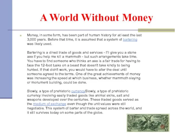A World Without Money Money, in some form, has been part of