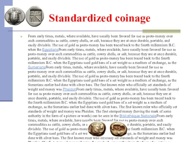 Standardized coinage From early times, metals, where available, have usually been favored