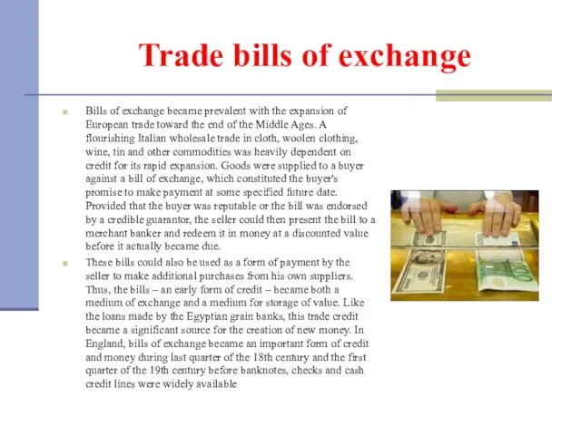 Trade bills of exchange Bills of exchange became prevalent with the expansion