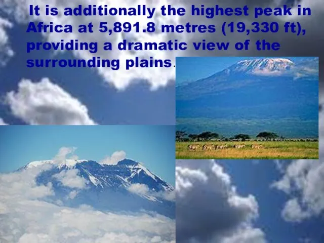 It is additionally the highest peak in Africa at 5,891.8 metres (19,330