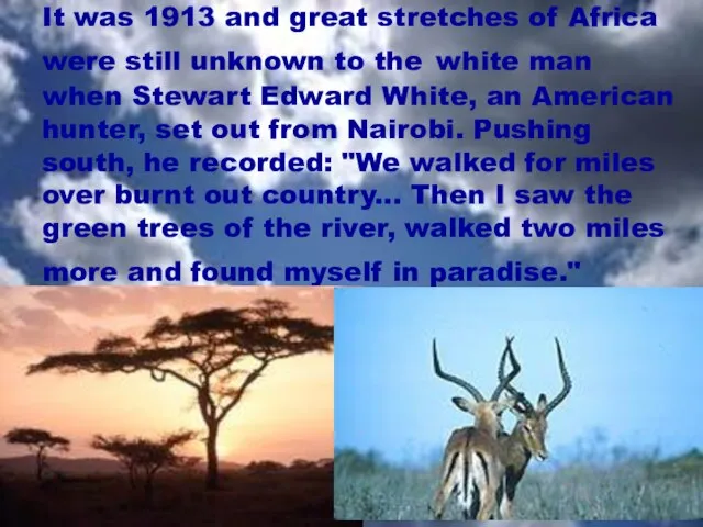 It was 1913 and great stretches of Africa were still unknown to