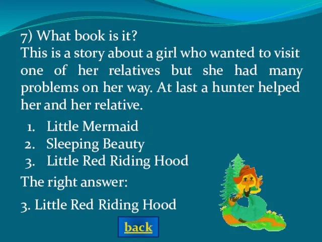 The right answer: 7) What book is it? This is a story