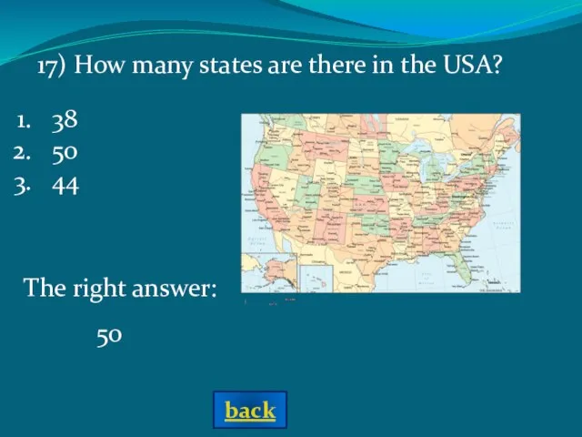 The right answer: 50 17) How many states are there in the