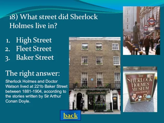 Sherlock Holmes and Doctor Watson lived at 221b Baker Street between 1881-1904,