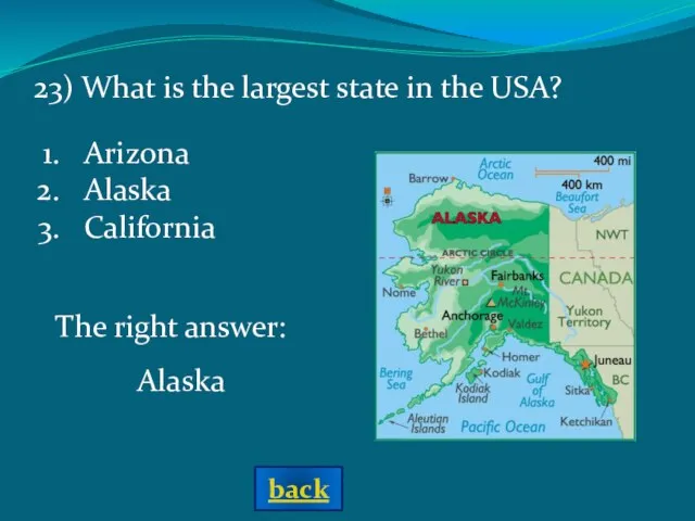 The right answer: Alaska Arizona Alaska California 23) What is the largest