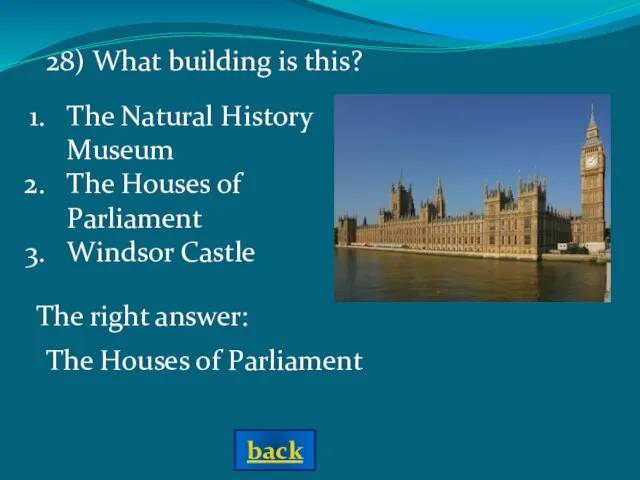 The right answer: The Houses of Parliament 28) What building is this?