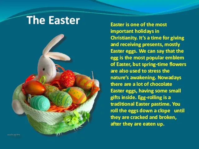 The Easter Easter is one of the most important holidays in Christianity.
