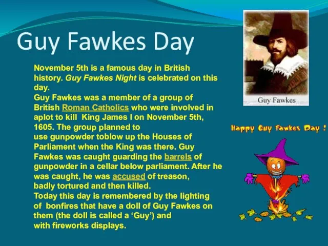 Guy Fawkes Day November 5th is a famous day in British history.