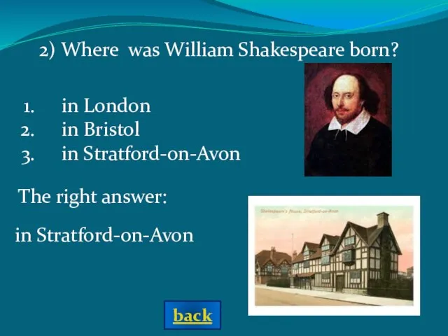 2) Where was William Shakespeare born? in London in Bristol in Stratford-on-Avon