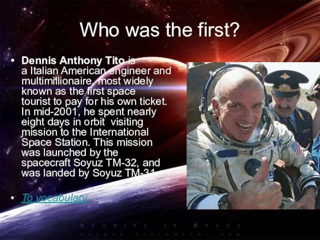 Who was the first? Dennis Anthony Tito is a Italian American engineer