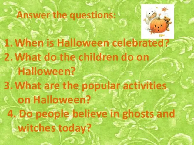 Answer the questions: When is Halloween celebrated? What do the children do