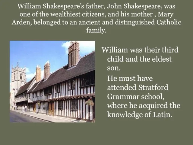 William Shakespeare’s father, John Shakespeare, was one of the wealthiest citizens, and