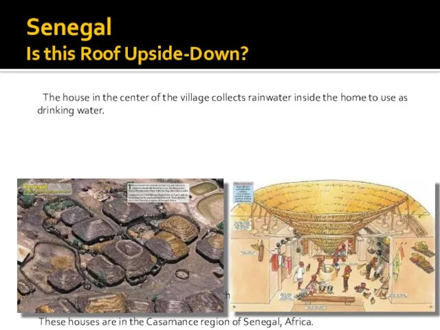 Senegal Is this Roof Upside-Down? The house in the center of the