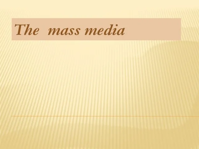 The mass media