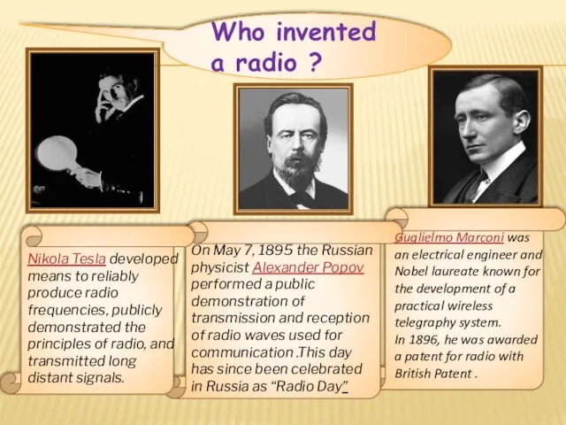 Who invented a radio ? Nikola Tesla developed means to reliably produce