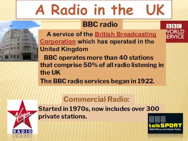 A Radio in the UK BBC radio Commercial Radio: A service of