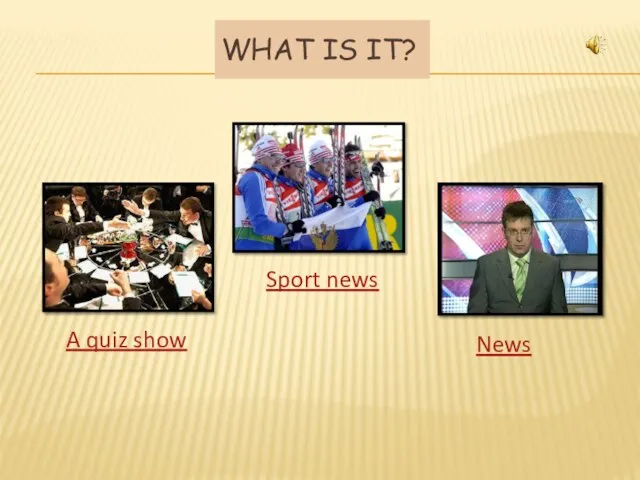 What is it? A quiz show Sport news News