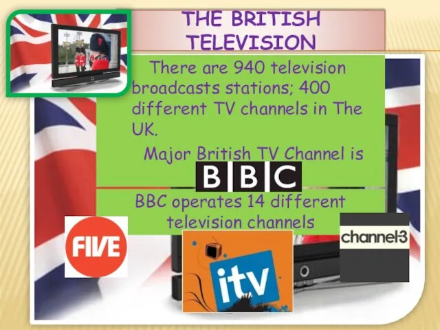 The British Television Major British TV Channel is BBC. There are 940