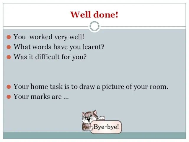 Well done! You worked very well! What words have you learnt? Was
