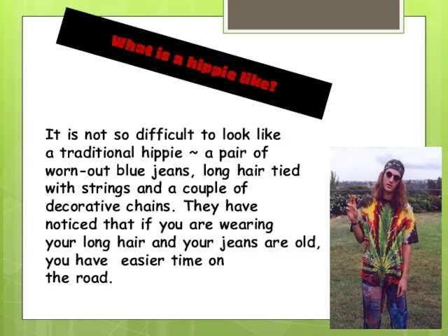 What is a hippie like? It is not so difficult to look