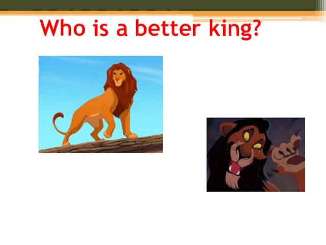 Who is a better king?