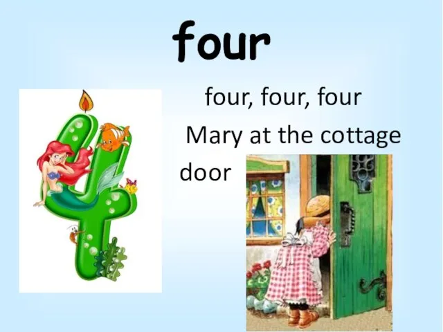 four four, four, four Mary at the cottage door