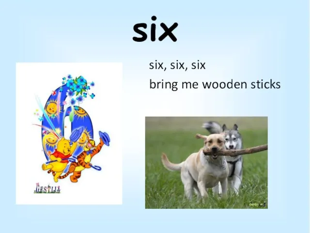 six six, six, six bring me wooden sticks